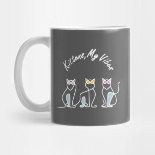 Kittens My Vibes Mug